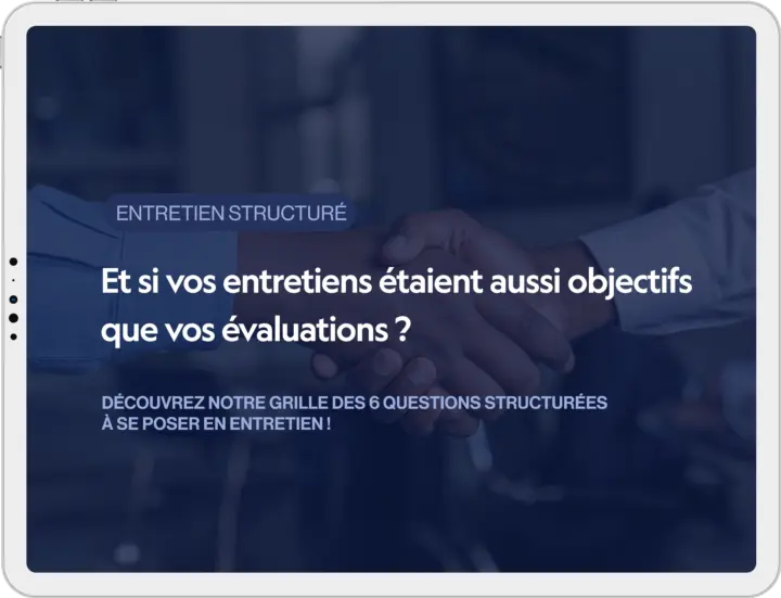 Fiabiliser ses entretiens avec 6 questions d'entretien structurées